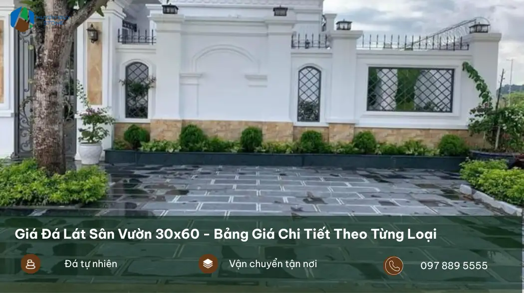 Giá đá lát sân vườn 30x60 - Bảng giá chi tiết theo từng loại